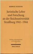 Juristische Lehre und Forschung an der Reichsuniversität Strassburg 1941-1944 by Herwig Schäfer