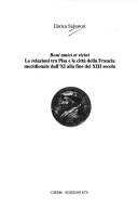 Cover of: Boni amici et vicini: le relazioni tra Pisa e le città della Francia meridionale dall'XI alla fine del XIII secolo