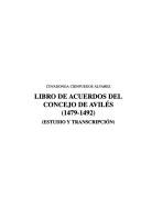 Cover of: Libro de acuerdos del Concejo de Avilés (1479-1492) by Covadonga Cienfuegos Alvarez