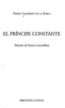 Cover of: El príncipe constante by Pedro Calderón de la Barca
