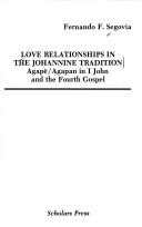 Cover of: Love relationships in the Johannine tradition: agape/agapan in I John and the fourth gospel