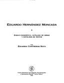 Cover of: Eduardo Hernández Moncada: ensayo biográfico, catálogo de obras y antología de textos