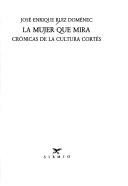 Cover of: La mujer que mira: crónicas de la cultura cortés