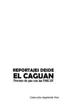 Cover of: Reportajes desde el Caguán: proceso de paz con las FARC-EP