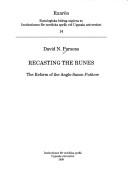 Cover of: Recasting the runes: the reform of the Anglo-Saxon "futhorc"