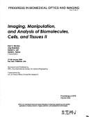 Cover of: Imaging, manipulation, and analysis of biomolecules, cells, and tissues II by Dan V. Nicolau ... [et al.], chairs/editors ; sponsored and published by SPIE--the International Society for Optical Engineering ; cosponsored by U.S. Air Force Office of Scientific Research.