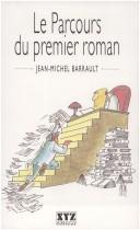 Cover of: Le parcours du premier roman by Jean-Michel Barrault, Jean-Michel Barrault