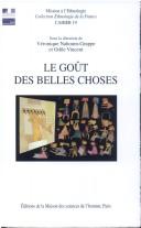 Cover of: Le goût des belles choses by sous la direction de Véronique Nahoum-Grappe et Odile Vincent.
