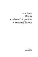 Cover of: Dejiny a zahraničná politika v Strednej Európe: [vybrané články a štúdie]