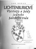 Cover of: Lichtenburkové: vzestupy a pády jednoho panského rodu