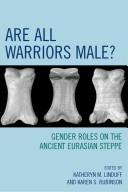 Cover of: Are all warriors male?: gender roles on the ancient Eurasian Steppe