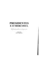 Cover of: Presidentes e o Mercosul: reflexões sobre a integração