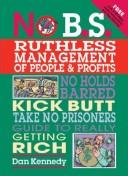 Cover of: No B.S. Ruthless Management of People and Profits by Dan S. Kennedy, Dan S. Kennedy