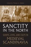Cover of: Sanctity in the North: Saints, Lives, and Cults in Medieval Scandinavia (Toronto Old Norse-Icelandic Series (TONIS))
