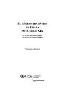 Cover of: El género dramático en España en el siglo XIX: estudio teórico desde la preceptiva literaria