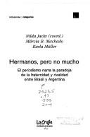 Cover of: Hermanos, pero no mucho: el periodismo narra la paradoja de la fraternidad y rivalidad entre Brasil y Argentina