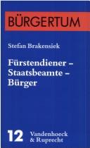 Cover of: Fürstendiener, Staatsbeamte, Bürger by Stefan Brakensiek