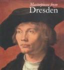 Cover of: Masterpieces from Dresden.