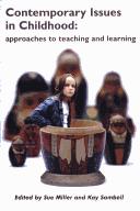 Cover of: Contemporary issues in childhood: approaches to teaching and learning