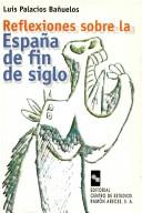 Cover of: Reflexiones sobre la España de fin de siglo by Luis Palacios Bañuelos