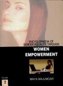 Cover of: Encyclopaedia of gender equality through women empowerment by editor, Maya Majumdar.