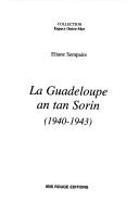 Cover of: La Guadeloupe en tan Sorin: 1940-1943