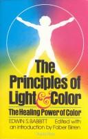 Cover of: The principles of light and color: the classic study of the healing power of color