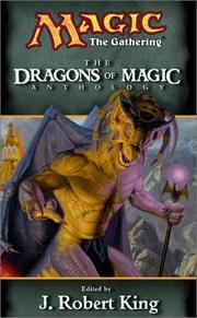 Cover of: The Dragons of Magic (Magic the Gathering Anthology) by Edited by J. Robert King