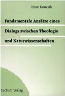 Cover of: Fundamentale Ansätze eines Dialogs zwischen Theologie und Naturwissenschaft