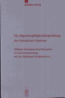 Cover of: Die Allgemeingültigkeitsbegründung des christlichen Glaubens: Wilhelm Herrmanns Kant-Rezeption in Auseinandersetzung mit den Marburger Neukantianern