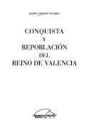 Cover of: Conquista y repoblación del Reino de Valencia