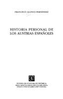 Cover of: Historia personal de los Austrias españoles by Francisco Alonso-Fernández