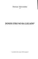 Cover of: Donde otro no ha llegado by Herman Schwember, Herman Schwember