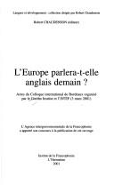 Cover of: L' Europe parlera-t-elle anglais demain?: actes du Colloque international de Bordeaux organisé par le Goethe Institut et l'INTIF (3 mars 2001)