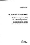 Cover of: DDR und Dritte Welt: die Beziehungen der DDR mit Entwicklungsländern, ein neues theoretisches Konzept, dargestellt anhand der Beispiele China und Äthiopien sowie Irak/Iran