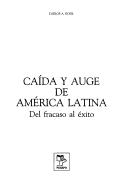 Cover of: Caída y auge de América Latina by Carlos A. Rossi