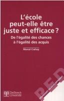 L' école peut-elle être juste et efficace? by Marcel Crahay