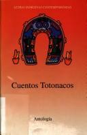 Cover of: Cuentos totonacos by [presentación, Humberto Encarnación Arenas (p. 12)]