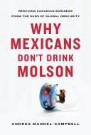 Why Mexicans don't drink Molson by Andrea Mandel-Campbell
