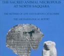 Cover of: The Sacred Animal Necropolis at North Saqqara : the Mother of Apis and Baboon Catacombs: the archaeological report