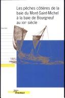 Les pêches côtières de la baie du Mont-Saint-Michel à la baie de Bourgneuf au XIXe siècle / Denis Binet by Denis Binet