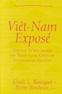 Cover of: Viêt Nam exposé: French scholarship on twentieth-century Vietnamese society