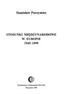 Cover of: Stosunki międzynarodowe w Europie, 1945-1999