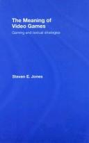 Cover of: The meaning of video games: gaming and textual studies