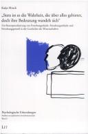 Cover of: "Stets ist es die Wahrheit, die über alles gebietet, doch ihre Bedeutung wandelt sich": zur Konzeptualisierung von Forschungsobjekt, Forschungssubjekt und Forschungsprozess in der Geschichte der Wissenschaften