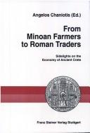 Cover of: From Minoan farmers to Roman traders by Angelos Chaniotis (ed.) ; edited with the assistance of Louise Shaler, James Cowey and Oliver Hoover.