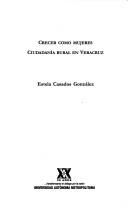 Cover of: Crecer como mujeres: ciudadanía rural en Veracruz