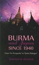 Cover of: Burma and Japan since 1940: from 'co-prosperity' to 'quiet dialogue'