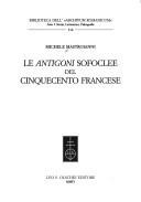 Cover of: Le Antigoni sofoclee del Cinquecento francese