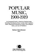 Cover of: Popular music, 1900-1919: an annotated guide to American popular songs : including introductory essay, lyricists and composers index, important performances index, chronological index, and list of publishers